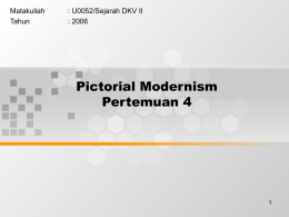 Pictorial Modernism Pertemuan 4 Matakuliah : U0052/Sejarah DKV II