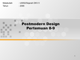 Postmodern Design Pertemuan 8-9 Matakuliah : U0052/Sejarah DKV II