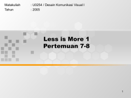 Less is More 1 Pertemuan 7-8 Matakuliah