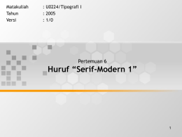 Huruf “Serif-Modern 1” Pertemuan 6 Matakuliah : U0224/Tipografi I