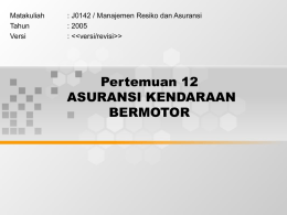 Pertemuan 12 ASURANSI KENDARAAN BERMOTOR Matakuliah