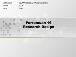 Pertemuan 16 Research Design Matakuliah : J0244/Metodologi Penelitian Bisnis