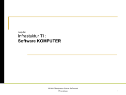 Infrastuktur TI : Software KOMPUTER Lanjutan M0304 Manajemen Sistem Informasi