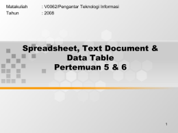 Spreadsheet, Text Document &amp; Data Table Pertemuan 5 &amp; 6 Matakuliah