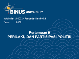 Pertemuan 9 PERILAKU DAN PARTISIPASI POLITIK Tahun