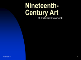 Nineteenth- Century Art R. Edward Colebeck 6/27/2016