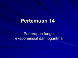Pertemuan 14 Penerapan fungsi eksponensial dan logaritma