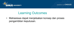 Learning Outcomes • Mahasiswa dapat menjelsakan konsep dan proses pengambilan keputusan.