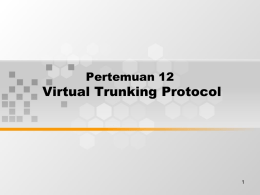 Virtual Trunking Protocol Pertemuan 12 1