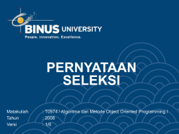 PERNYATAAN SELEKSI Matakuliah : T0974 / Algoritma dan Metode Object Oriented Programming I