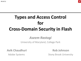 Types and Access Control for Cross-Domain Security in Flash Aseem Rastogi