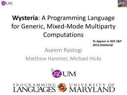 Wysteria for Generic, Mixed-Mode Multiparty Computations Aseem Rastogi