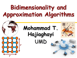 Bidimensionality and Approximation Algorithms Mohammad T. Hajiaghayi