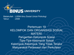 Pertemuan 19 KELOMPOK DAN ORGANISASI SOSIAL MATERI: Pengertian Kelompok Sosial