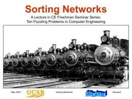 Sorting Networks A Lecture in CE Freshman Seminar Series: Handout