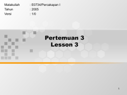 Pertemuan 3 Lesson 3 Matakuliah : E0734/Percakapan I