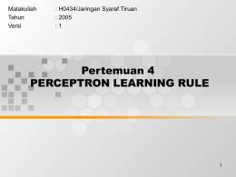 Pertemuan 4 PERCEPTRON LEARNING RULE Matakuliah : H0434/Jaringan Syaraf Tiruan