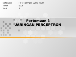 Pertemuan 3 JARINGAN PERCEPTRON Matakuliah : H0434/Jaringan Syaraf Tiruan