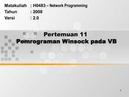 Pertemuan 11 Pemrograman Winsock pada VB &ndash; Network Programming Matakuliah : H0483
