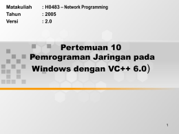 ) Pertemuan 10 Pemrograman Jaringan pada Windows dengan VC++ 6.0
