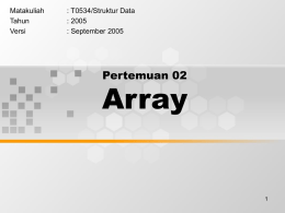 Array Pertemuan 02 Matakuliah : T0534/Struktur Data