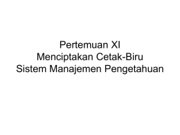 Pertemuan XI Menciptakan Cetak-Biru Sistem Manajemen Pengetahuan