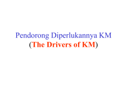 Pendorong Diperlukannya KM ( ) The Drivers of KM