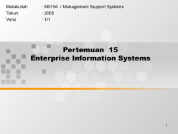 Pertemuan  15 Enterprise Information Systems Matakuliah