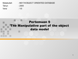 Pertemuan 9 The Manipulative part of the object data model Matakuliah