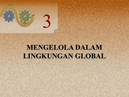 3 MENGELOLA DALAM LINGKUNGAN GLOBAL Manajemen Umum ~ DK