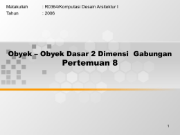 Pertemuan 8 Obyek &ndash; Obyek Dasar 2 Dimensi  Gabungan Matakuliah