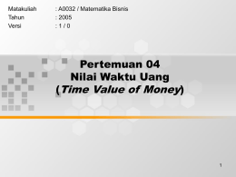 Time Value of Money Pertemuan 04 Nilai Waktu Uang (