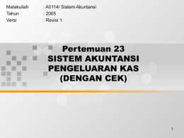 Pertemuan 23 SISTEM AKUNTANSI PENGELUARAN KAS (DENGAN CEK)