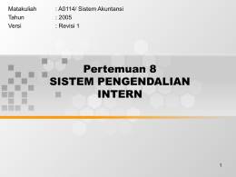 Pertemuan 8 SISTEM PENGENDALIAN INTERN Matakuliah