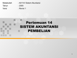 Pertemuan 14 SISTEM AKUNTANSI PEMBELIAN Matakuliah