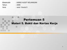 Pertemuan 5 Materi 5. Bukti dan Kertas Kerja Matakuliah : A0692/ AUDIT KEUANGAN