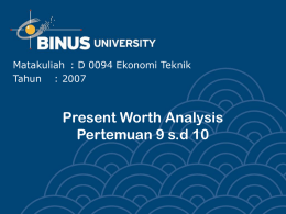 Present Worth Analysis Pertemuan 9 s.d 10 Tahun