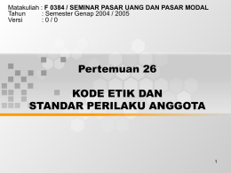 Pertemuan 26 KODE ETIK DAN STANDAR PERILAKU ANGGOTA