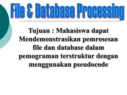 Tujuan : Mahasiswa dapat Mendemonstrasikan pemrosesan file dan database dalam pemograman terstruktur dengan