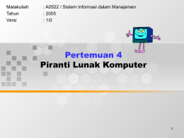 Pertemuan 4 Piranti Lunak Komputer Matakuliah : A0522 / Sistem Informasi dalam Manajemen
