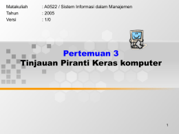 Pertemuan 3 Tinjauan Piranti Keras komputer Matakuliah