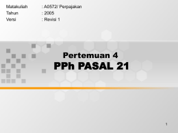 PPh PASAL 21 Pertemuan 4 Matakuliah : A0572/ Perpajakan