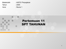 Pertemuan 11 SPT TAHUNAN Matakuliah : A0572/ Perpajakan