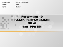 Pertemuan 10 PAJAK PERTAMBAHAN NILAI dan  PPn BM