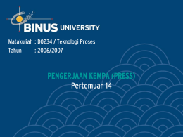 PENGERJAAN KEMPA (PRESS) Pertemuan 14 Matakuliah : D0234 / Teknologi Proses Tahun