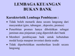 LEMBAGA KEUANGAN BUKAN BANK Karakteristik Lembaga Pembiayan :