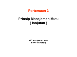 Pertemuan 3 Prinsip Manajemen Mutu ( lanjutan ) MK. Manajemen Mutu