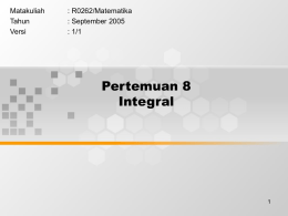 Pertemuan 8 Integral Matakuliah : R0262/Matematika