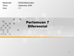 Pertemuan 7 Diferensial Matakuliah : R0262/Matematika