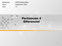 Pertemuan 4 Diferensial Matakuliah : R0262/Matematika